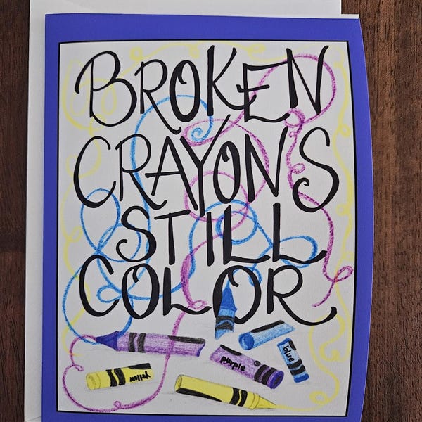 Notecard - "Broken Crayons" hand-lettered quote