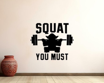 Squat You Must Wall Decal Vinyl Sticker Gift Jedi Master Gym Wall Art Workout Wall Decor Bodybuilder Gift Poster Fitness Quote 1581