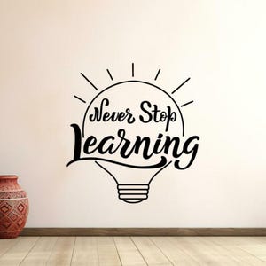 Calcomanía de vinilo para pared con frase "Nunca dejes de aprender", idea para letrero, arte educativo para pared, decoración para aulas, póster de regalo para científicos, impresión de citas de laboratorio de tallos 1293