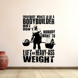 Everybody Wants to Be A Bodybuilder Wall Decal Vinyl Sticker Gym Wall Art Fitness Wall Decor Workout Poster Bodybuilding Home Gym Sign 1215