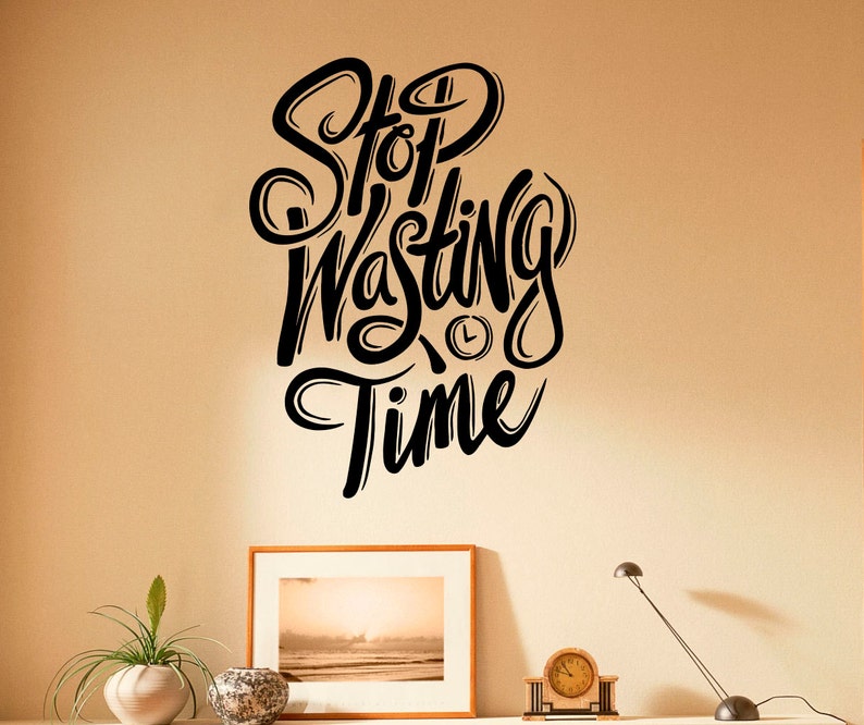 Stop Wasting Time Motivation Quote Wall Decal Vinyl Stickers | Etsy