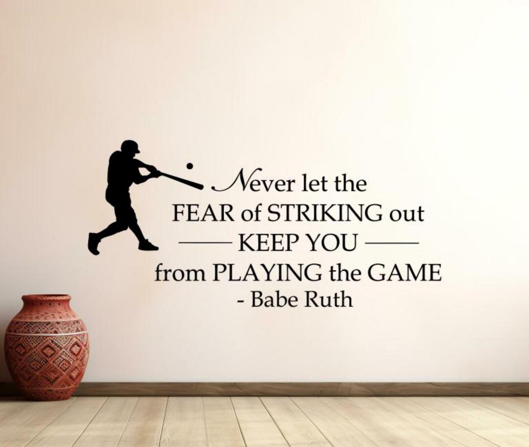 Babe Ruth Wall Decal Vinyl Sticker Never Let the Fear of Striking Out ...