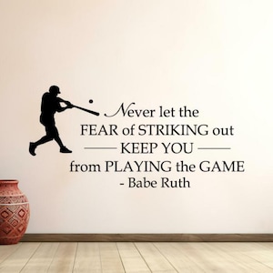 Babe Ruth Wall Decal Vinyl Sticker Never Let the Fear of Striking Out Baseball Wall Art Wall Decor Quote Fan Gift Sport Poster Print 1288