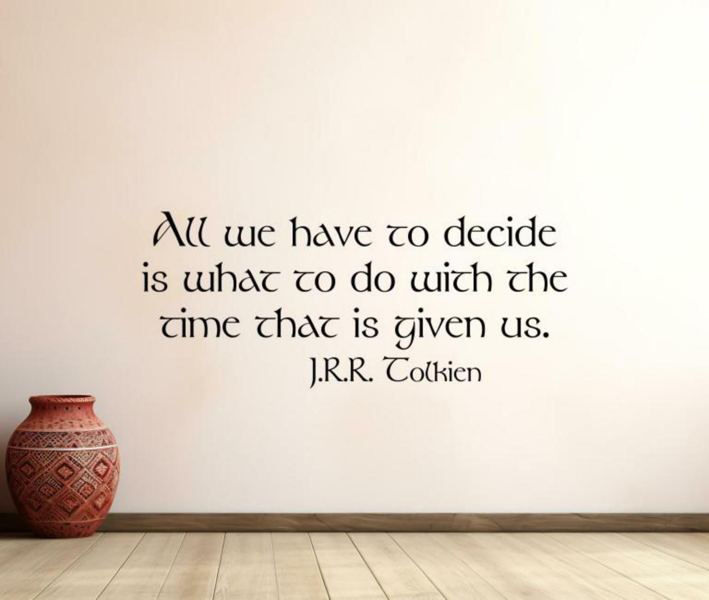 All We Have to Decide is What To Do With The Time That is Given Us Wall Decal Vinyl Sticker Wizard Wall Art Decor Gift Kids Quote 1822