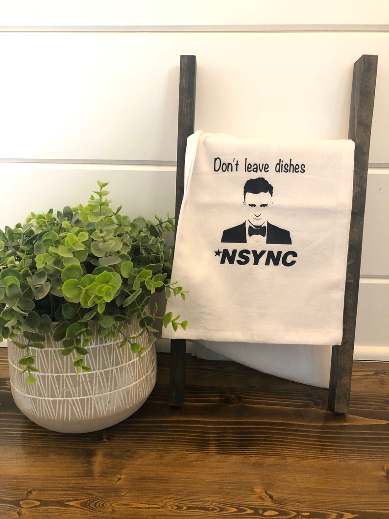 Dont leave dishes NSYNC towel funny farmhouse towel puns Etsy
