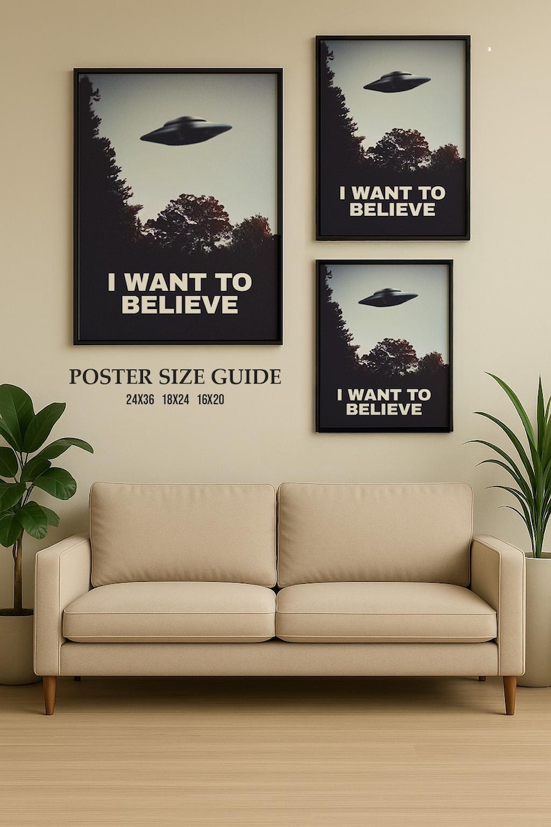 May include: Three framed posters with the text "I Want To Believe" and a silhouette of a UFO. The posters are displayed on a wall above a beige sofa. The poster sizes are listed below the largest poster: 24x36, 18x24, 16x20.