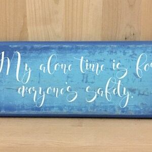 Alone time custom wood sign,  funny sign, humorous gift, gift for introvert, custom wooden sign, wall decor, wall sign, wood sign saying