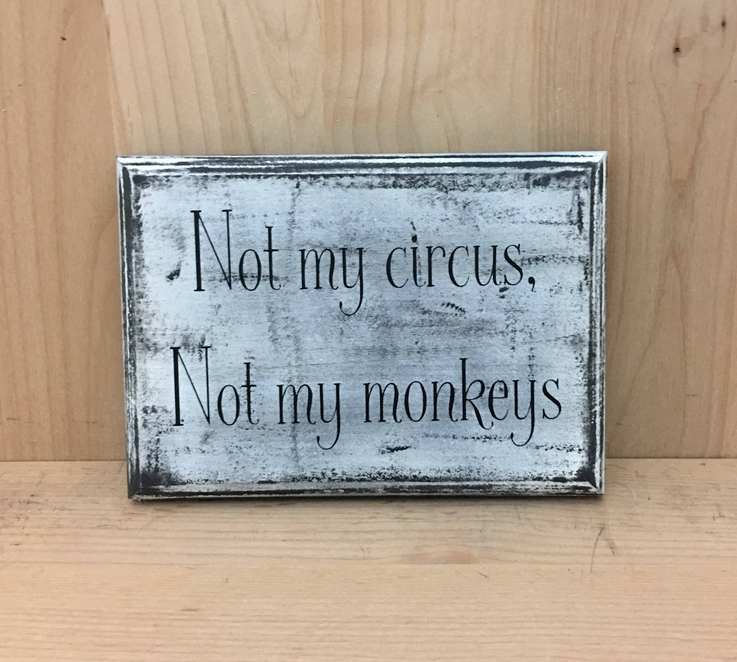Collection 28+ Background Images not my circus not my monkeys sign Superb Collection 28+ Background Images not my circus not my monkeys sign Superb