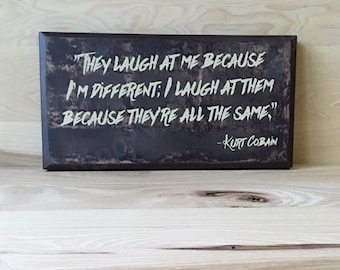 Kurt Cobain wood sign, I'm different custom sign, self esteem wall art, inspirational quote, uplifting wall sign, positive affirmation