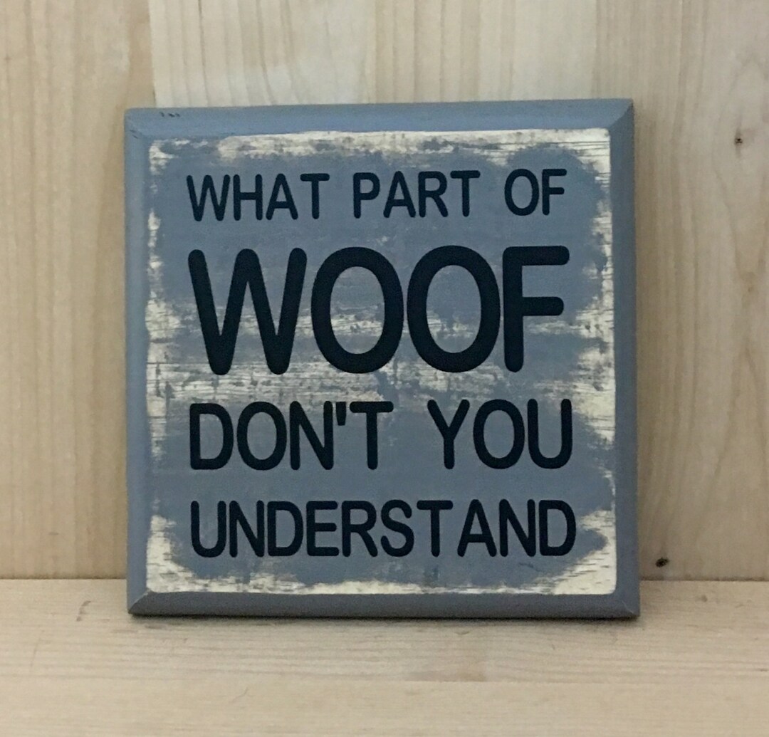 What Part of Woof Don't You Understand, Gift for Pet Lover, Gift for