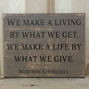 Winston Churchill wood sign quote, we make a living sign, wooden custom sign, we make a life wall decor, inspirational wall art