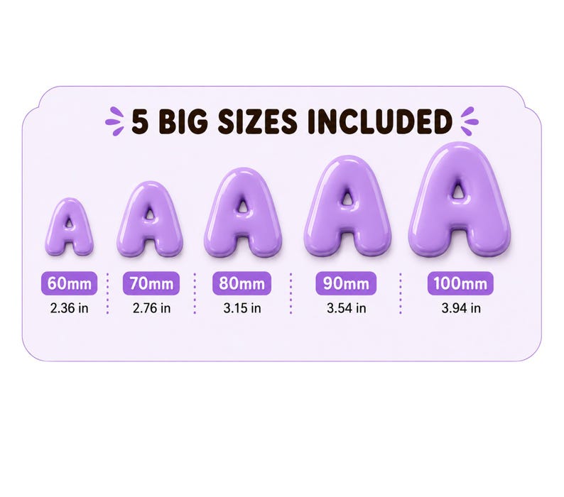 May include: Five glossy, light purple, bubble-style letter A shapes in ascending sizes. The text 5 BIG SIZES INCLUDED appears at the top. Below each letter, labels indicate sizes of 60mm (2.36 in), 70mm (2.76 in), 80mm (3.15 in), 90mm (3.54 in), and 100mm (3.94 in).