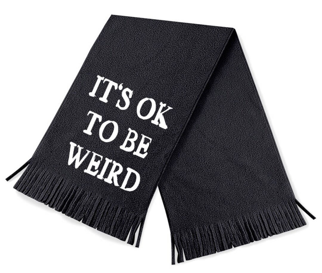 It's Ok to Be Weird Scarf Funny Scarf Funny Scarves Etsy
