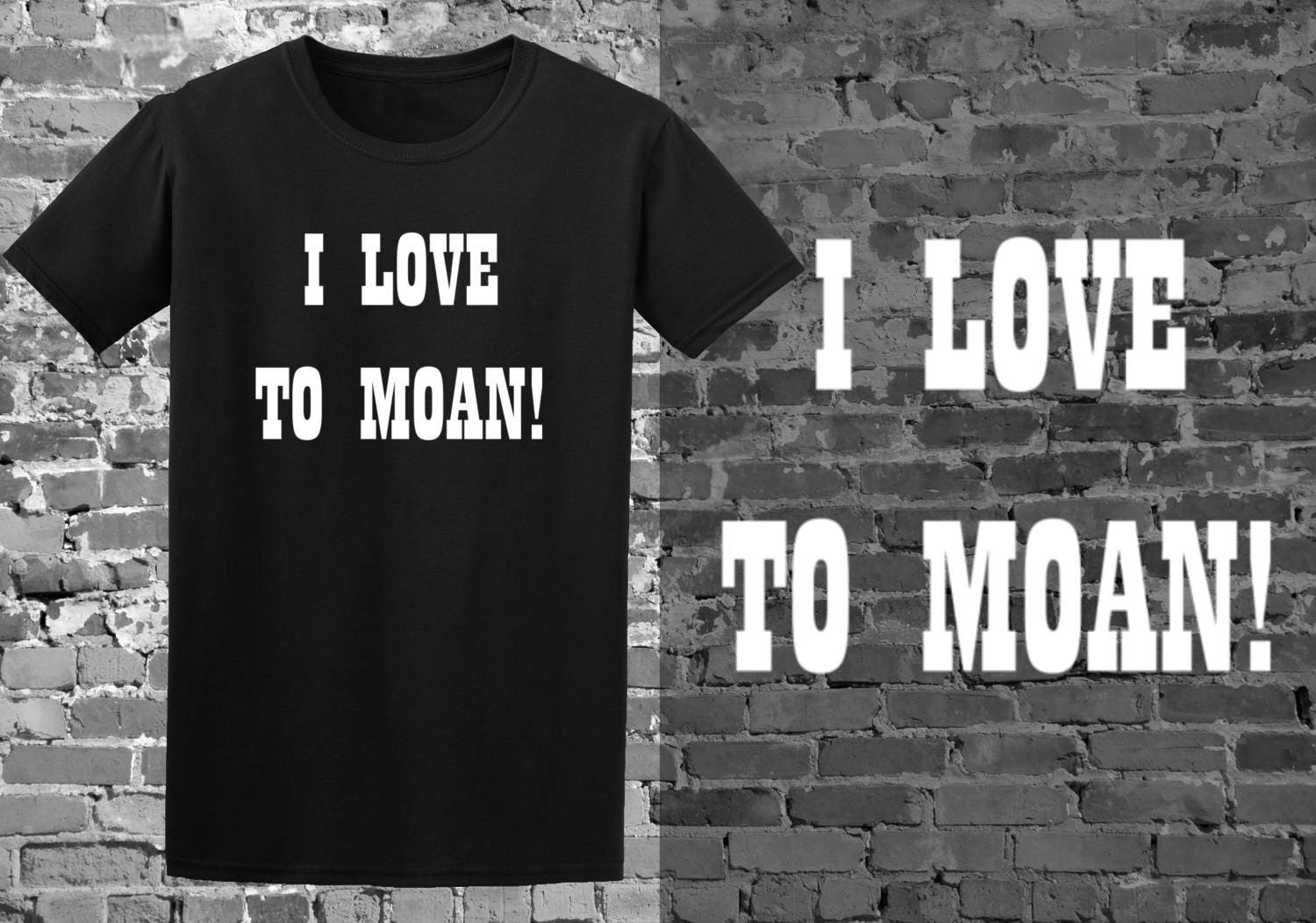 I love to moan unisex t-shirt - funny t-shirt - funny t-shirts - funny
