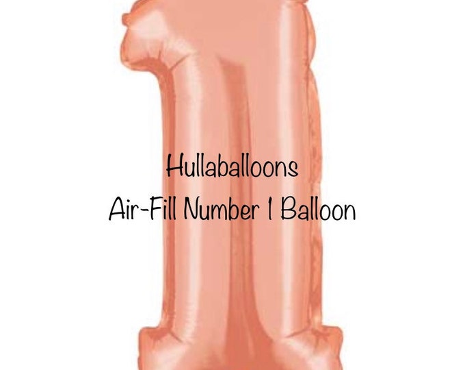 Air-fill 1st Birthday Balloons | 1st Birthday Party Decor | First Birthday Banner | Rose Gold Birthday Party Photo Prop |  14”Number Balloon