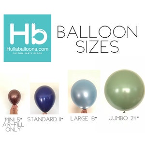 May include: A chart showing the different sizes of balloons available. The sizes are 5 inches, 11 inches, 16 inches, and 24 inches. The balloons are shown in different colors, including brown, blue, silver, and green. The text "MINI 5" AIR-FILL ONLY" is below the smallest balloon. The text "STANDARD 11" is below the second smallest balloon. The text "LARGE 16" is below the third smallest balloon. The text "JUMBO 24" is below the largest balloon.