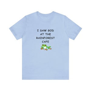 I Saw God At The Rainforest Cafe T-Shirt