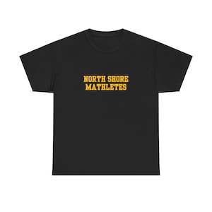 May include: Black t-shirt with the text "NORTH SHORE MATHLETES" in yellow.