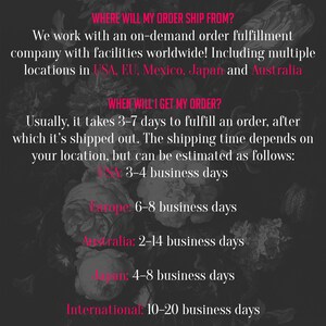 May include: A black and white image with pink text that states "WHERE WILL MY ORDER SHIP FROM?" and "WHEN WILL I GET MY ORDER?" The text explains that the company ships orders from multiple locations worldwide, including the USA, EU, Mexico, Japan, and Australia. The text also lists estimated shipping times for each location.