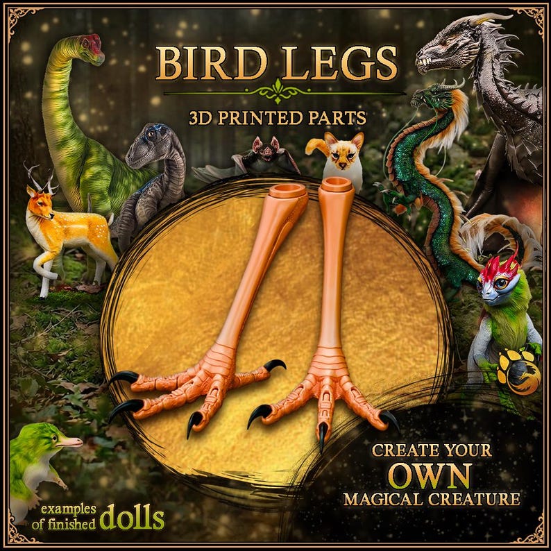 May include: Two orange 3D printed bird legs with black claws, positioned centrally. The image features text reading BIRD LEGS, 3D PRINTED PARTS, CREATE YOUR OWN MAGICAL CREATURE, and examples of finished dolls, surrounded by various creature illustrations.