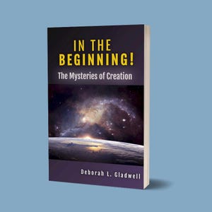 May include: A book titled In The Beginning! The Mysteries of Creation by Deborah L. Gladwell. The cover features a deep purple background with a vibrant space nebula and a glowing horizon line above a dark planet surface in the center.