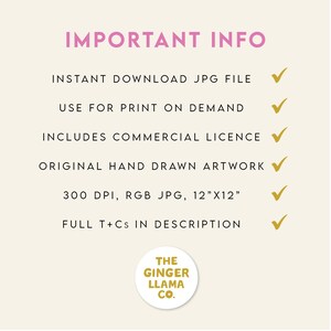May include: A cream-colored graphic with the text "IMPORTANT INFO" in pink. The text lists features like instant download, print on demand use, commercial license, and original artwork. The image also includes the text "300 DPI, RGB JPG, 12"X12"" and the logo for "THE GINGER LLAMA CO."