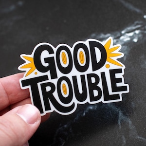 Sticker vinyle Good Trouble - Sticker citation inspirante pour ordinateurs portables, ordinateurs portables, militants