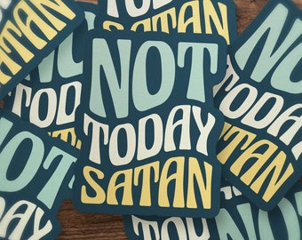 Not Today Satan - Durable Waterproof Vinyl Sticker, Laptop & Notebook Decal