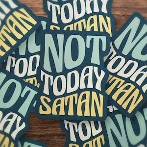 Not Today Satan - Durable Waterproof Vinyl Sticker, Laptop & Notebook Decal