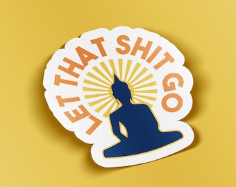 Let That Shit Go Vinyl laptop sticker (WATERPROOF)