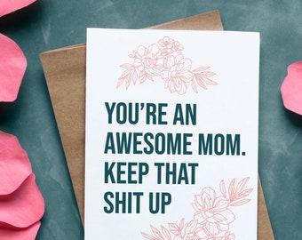 Awesome Mom wenskaart - Floral 'Keep That Shit Up' bericht, perfect voor Moederdag en alle gelegenheden