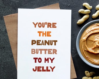 Sweet Love Note: 'You're the Peanut Butter to My Jelly' Greeting Card