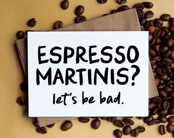 Espresso Martinis Let's Be Bad Card - Playful Invitation Greeting, Handwritten Style, Blank Inside