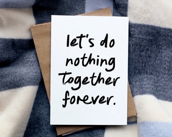 Let's Do Nothing Together Forever Card - Handwritten Style Love & Friendship Card, Blank Inside