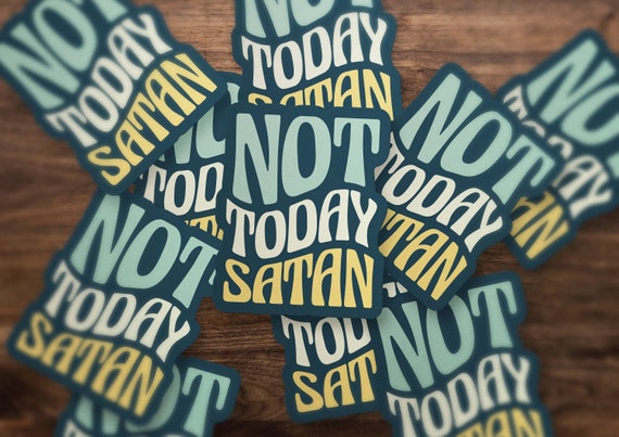 Not Today Satan - Durable Waterproof Vinyl Sticker, Laptop & Notebook Decal