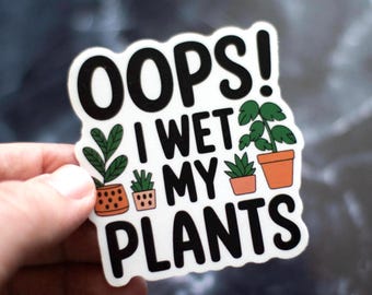 Oops! I Wet My Plants Sticker - Cute & Humorous Gardening Vinyl Sticker, Ideal for Plant Enthusiasts