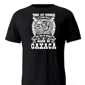 Solo Los Mejores Nacen En Oaxaca Mexico T-Shirt playera