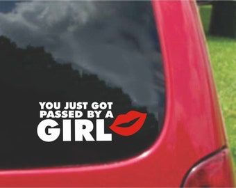 Set (2 Pieces) You Just Got Passed By a GIRL Sticker Decals 20 Colors To Choose From.  U.S.A Free Shipping