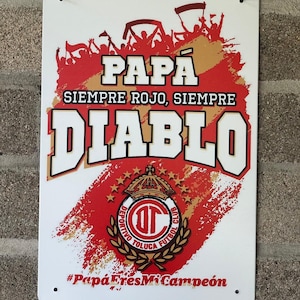 Papa Siempre Rojo, Siempre Diablo Toluca Futbol Mexico Tin Metal Sign ...