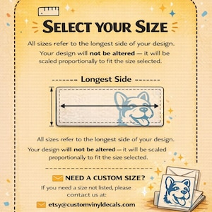 May include: A yellow and orange graphic with the text "SELECT YOUR SIZE". It includes instructions for sizing decals, with an illustration of a dog. The text states that the design will be scaled proportionally to fit the size selected.