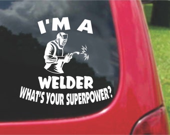 Set (2 Pieces) I'm a Welder What's Your Superpower? Sticker Decals 20 Colors To Choose From.  U.S.A Free Shipping