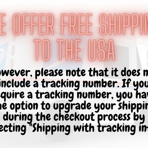 May include: Text on a white background with a red and white mail truck in the background. The text reads: "WE OFFER FREE SHIPPING TO THE USA however, please note that it does not include a tracking number. If you require a tracking number, you have the option to upgrade your shipping during the checkout process by selecting "Shipping with tracking info."