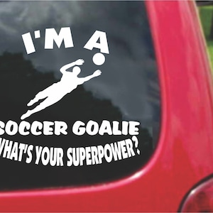 Set (2 Pieces) I&#39;m a Soccer Goalie   What&#39;s Your Superpower? Sticker Decals 20 Colors To Choose From.  U.S.A Free Shipping