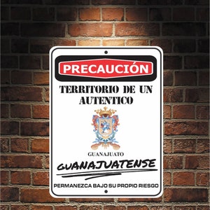 Precaución Territorio De un  auténtico GUANAJUATENSE Guanajuato  9 x 12 Predrilled Aluminum Sign