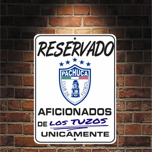Reservado Aficionados de LOS TUZOS Futbol Mexico PACHUCA  9 x 12 Predrilled Aluminum Sign