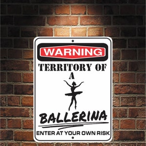 Warning Territory Of a Ballerina 9 x 12 Predrilled Aluminum Sign
