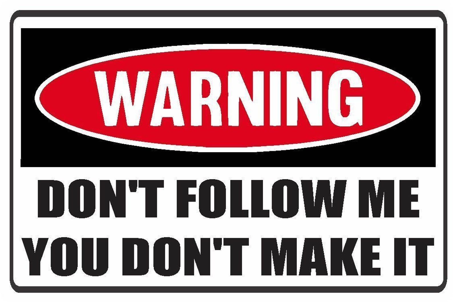 Warning. Warning don't tell me how to do. Warning don t paste code. Dont try this sheet at home. Табличка во избежание травм.