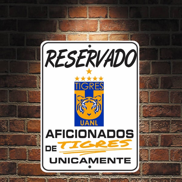 Reservado Aficionados de TIGRES Futbol Mexico UANL  9 x 12 Predrilled Aluminum Sign
