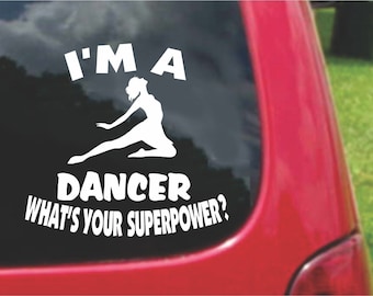 Set (2 Pieces) I'm a DANCER  What's Your Superpower? Sticker Decals 20 Colors To Choose From.  U.S.A Free Shipping