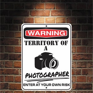 Warning Territory Of a Photographer 9 x 12 Predrilled Aluminum Sign